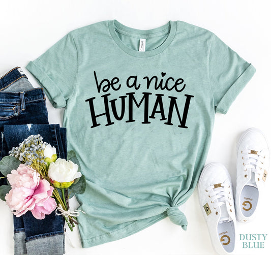 Be A Nice Human T-Shirt – Positive Message Graphic Tee